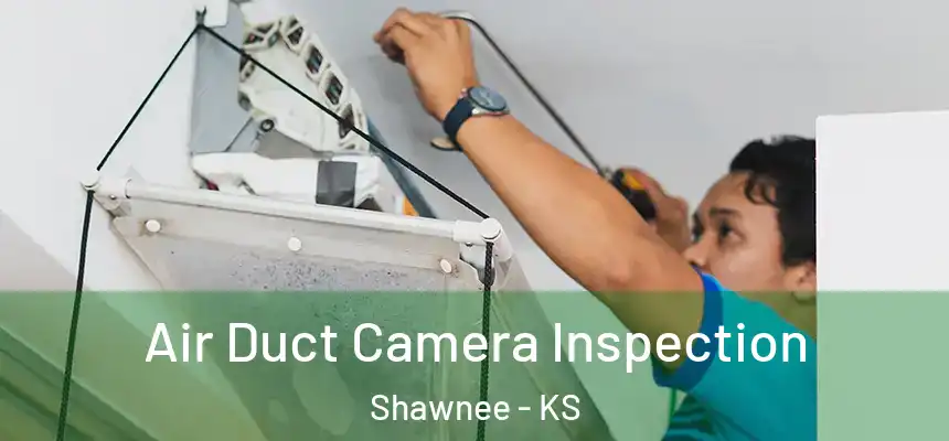 Air Duct Camera Inspection Shawnee - KS