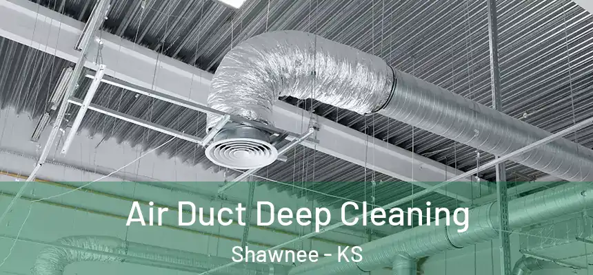  Air Duct Deep Cleaning Shawnee - KS