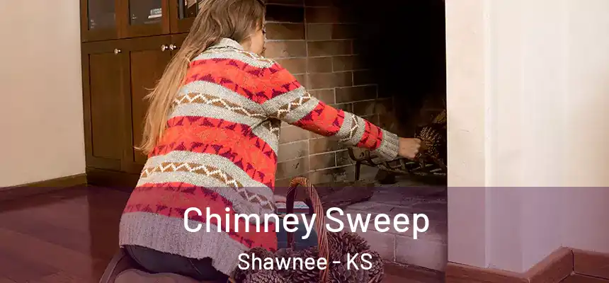 Chimney Sweep Shawnee - KS