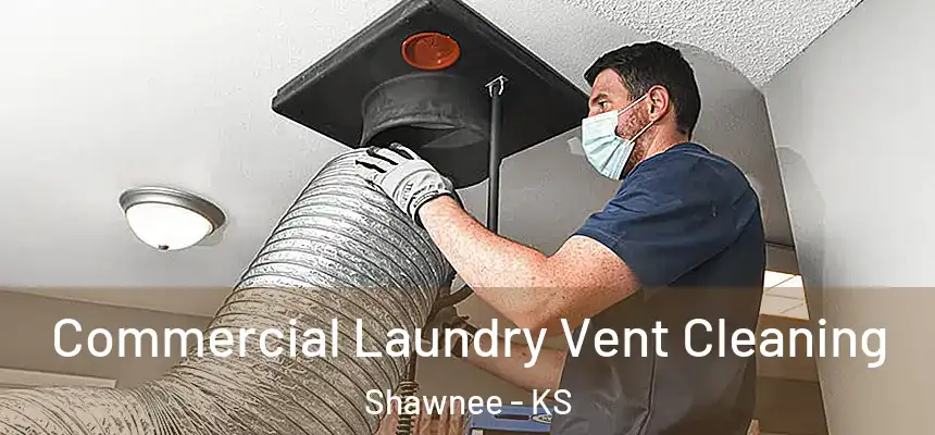 Commercial Laundry Vent Cleaning Shawnee - KS