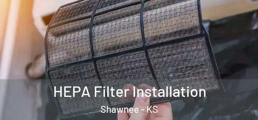 HEPA Filter Installation Shawnee - KS