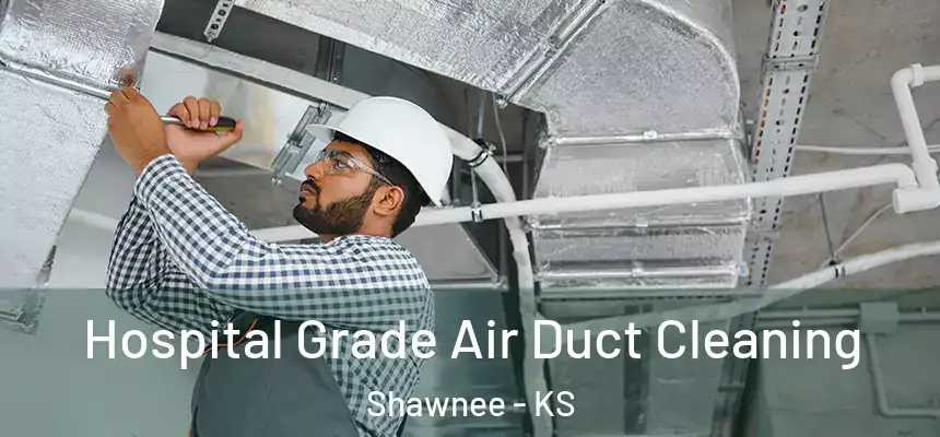  Hospital Grade Air Duct Cleaning Shawnee - KS