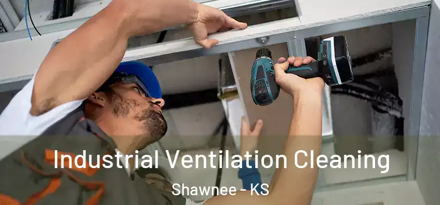 Industrial Ventilation Cleaning Shawnee - KS