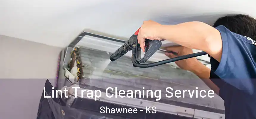 Lint Trap Cleaning Service Shawnee - KS