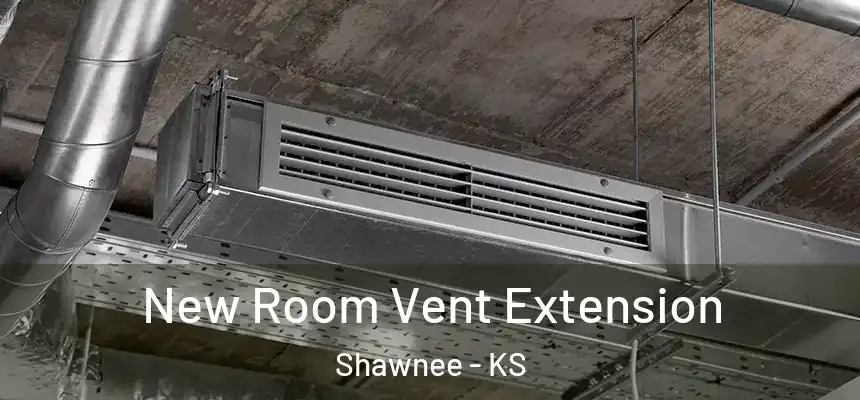 New Room Vent Extension Shawnee - KS
