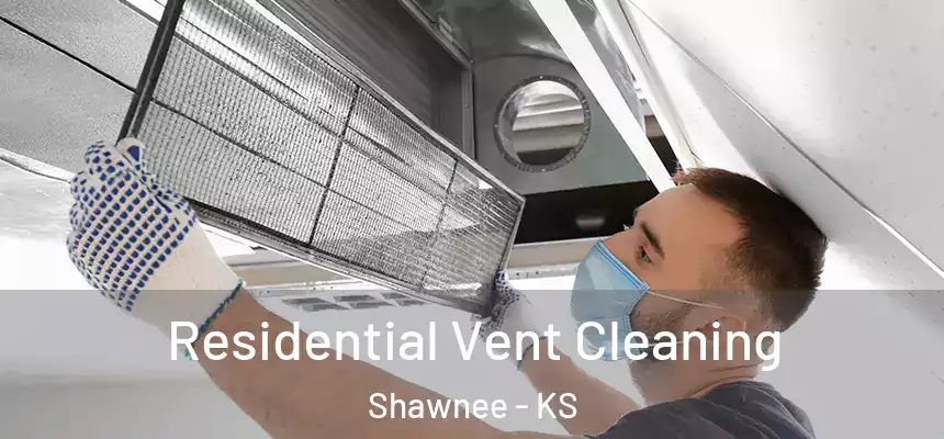 Residential Vent Cleaning Shawnee - KS