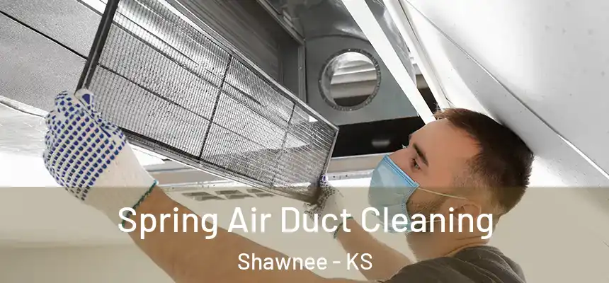 Spring Air Duct Cleaning Shawnee - KS