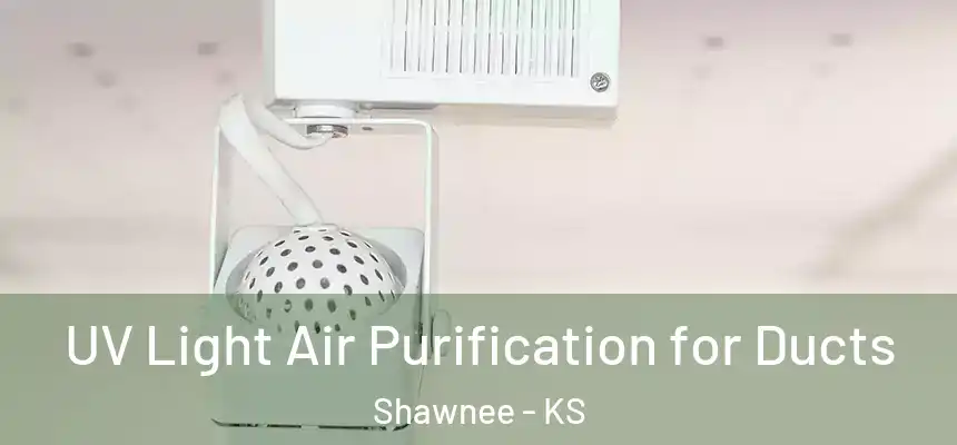 UV Light Air Purification for Ducts Shawnee - KS